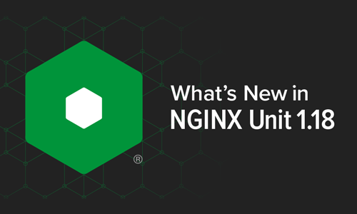 NGINX Unit 1.18.0 Adds Filesystem Isolation and Other Enhancements