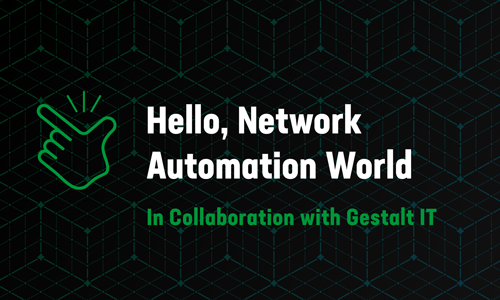 Hello, Network Automation World