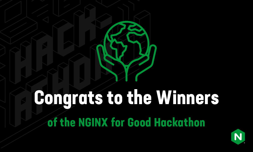 Congrats to the Winners of the NGINX for Good Hackathon