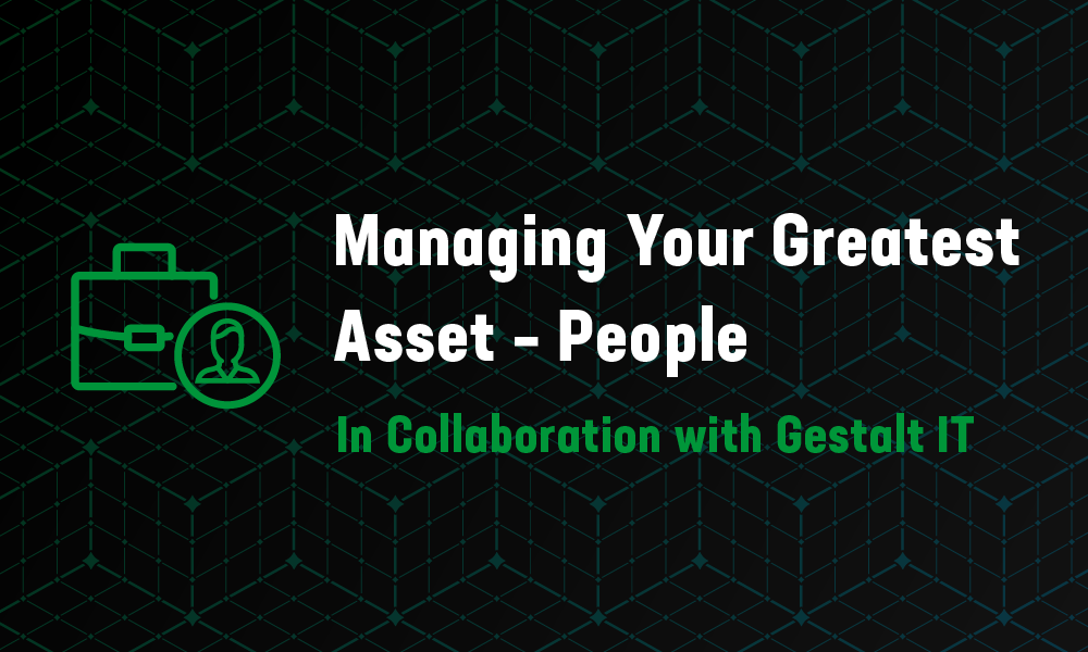 Managing Your Greatest Asset – People